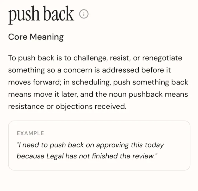 Core meaning of "push back": to challenge, resist, or renegotiate something so a concern is addressed before it moves forward.